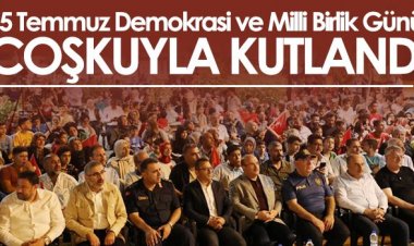 15 Temmuz Demokrasi ve Milli Birlik Günü coşkuyla kutlandı