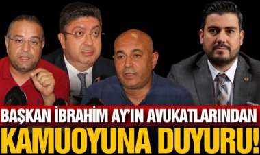 BAŞKAN İBRAHİM AY’IN AVUKATLARINDAN  KAMUOYUNA DUYURU!