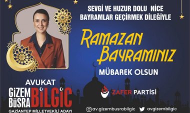 Zafer Partisi Gaziantep Milletvekili Adayı Av. Gizem Büşra Bilgiç'den Ramazan Bayramı Mesajı