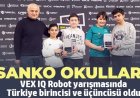 SANKO OKULLARI VEX IQ ROBOT YARIŞMASINDA TÜRKİYE BİRİNCİSİ VE ÜÇÜNCÜSÜ OLDU