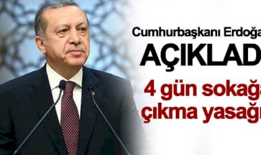 Erdoğan: Bu hafta sokak kısıtlaması 4 gün
