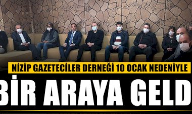 Nizip Gazeteciler Derneği '10 Ocak' Dolayısıyla Bir Araya Geldi