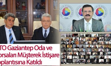 NTO Gaziantep Oda ve Borsaları Müşterek İstişare Toplantısına Katıldı