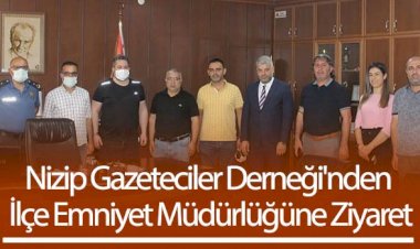 Nizip Gazeteciler Derneği'nden İlçe Emniyet Müdürlüğüne Ziyaret