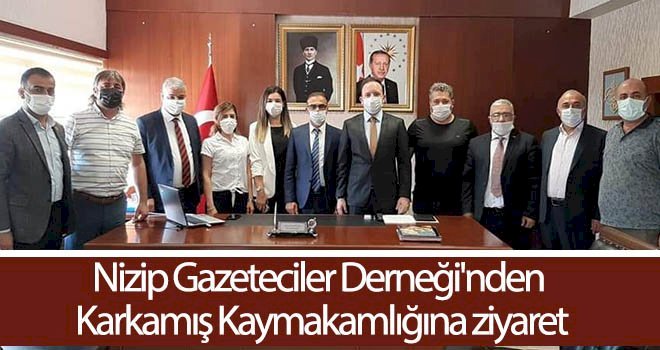 Nizip Gazeteciler Derneği'nden Karkamış Kaymakamlığına ziyaret